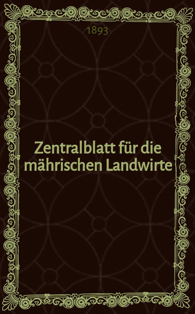 Zentralblatt für die mährischen Landwirte : Organ der k.k. Mährischen Landwirtschaftsgesellschaft. Jg.73 1893, №5