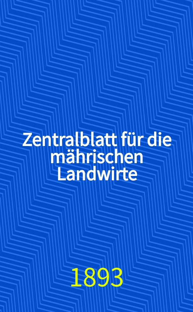 Zentralblatt für die mährischen Landwirte : Organ der k.k. Mährischen Landwirtschaftsgesellschaft. Jg.73 1893, №15