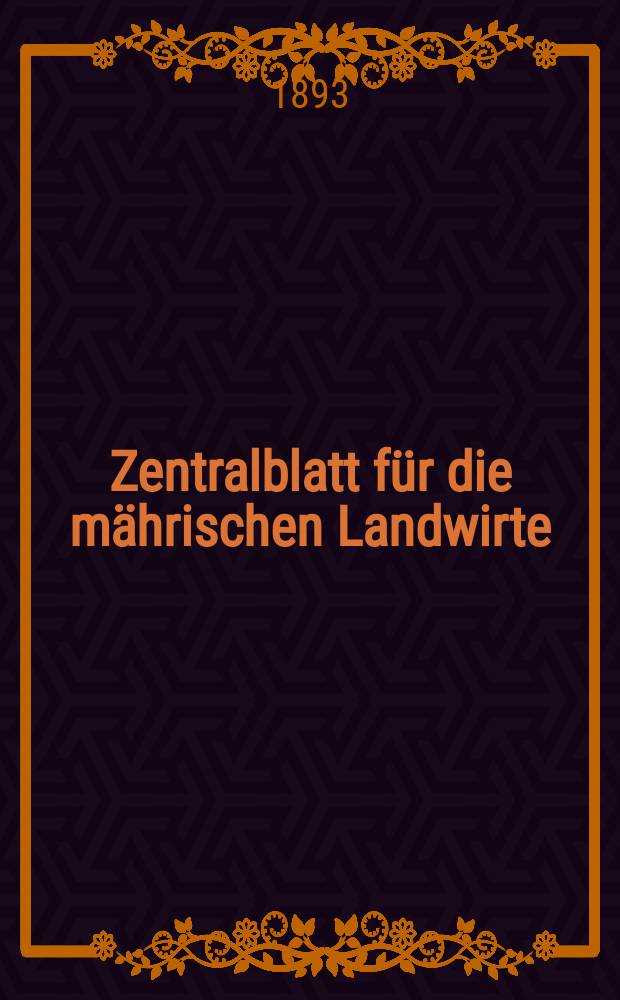 Zentralblatt für die mährischen Landwirte : Organ der k.k. Mährischen Landwirtschaftsgesellschaft. Jg.73 1893, №19
