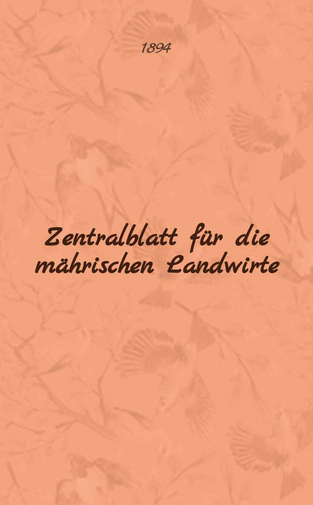 Zentralblatt für die mährischen Landwirte : Organ der k.k. Mährischen Landwirtschaftsgesellschaft. Jg.74 1894, №1