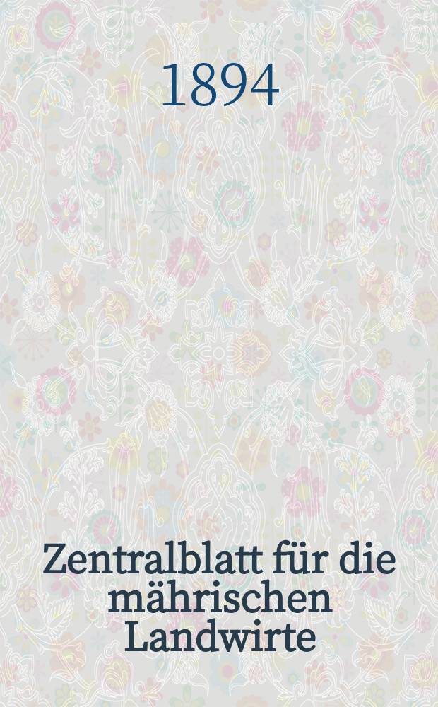 Zentralblatt für die mährischen Landwirte : Organ der k.k. Mährischen Landwirtschaftsgesellschaft. Jg.74 1894, №17