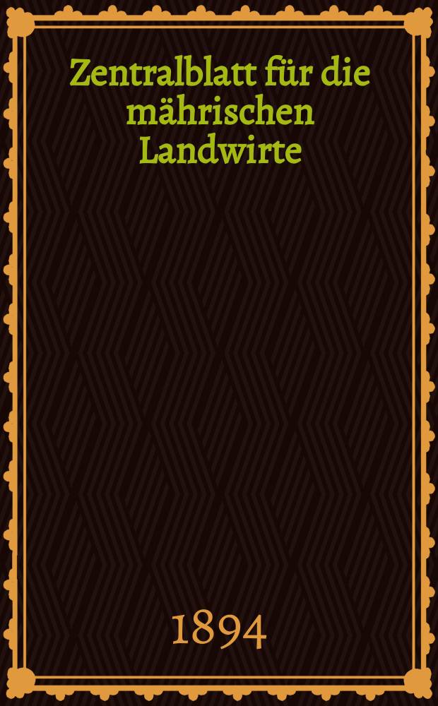 Zentralblatt für die mährischen Landwirte : Organ der k.k. Mährischen Landwirtschaftsgesellschaft. Jg.74 1894, №24