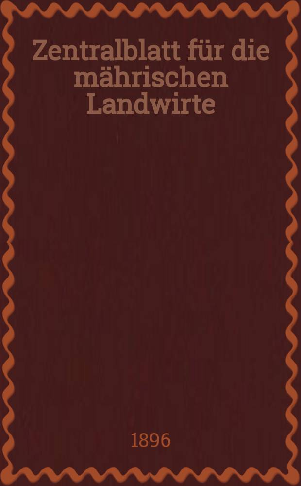 Zentralblatt für die mährischen Landwirte : Organ der k.k. Mährischen Landwirtschaftsgesellschaft. Jg.76 1896, №4