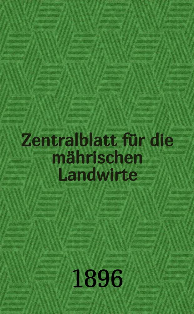 Zentralblatt für die mährischen Landwirte : Organ der k.k. Mährischen Landwirtschaftsgesellschaft. Jg.76 1896, №5