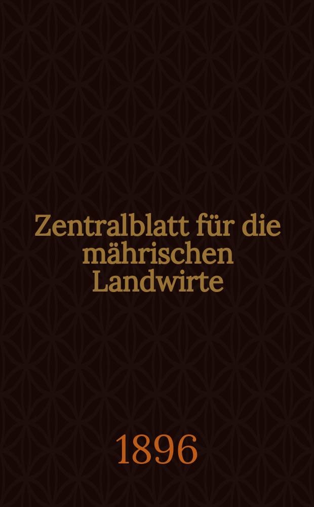 Zentralblatt für die mährischen Landwirte : Organ der k.k. Mährischen Landwirtschaftsgesellschaft. Jg.76 1896, №8