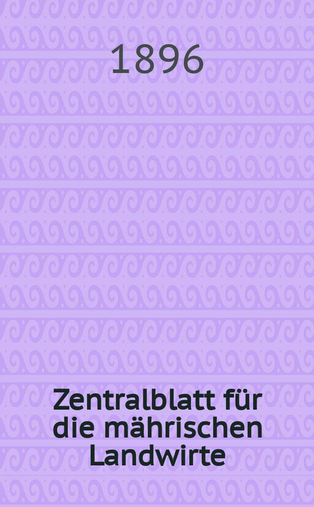 Zentralblatt für die mährischen Landwirte : Organ der k.k. Mährischen Landwirtschaftsgesellschaft. Jg.76 1896, №9
