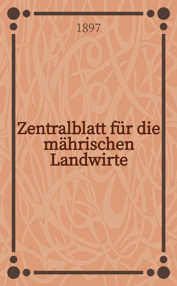 Zentralblatt für die mährischen Landwirte : Organ der k.k. Mährischen Landwirtschaftsgesellschaft. Jg.77 1897, №12