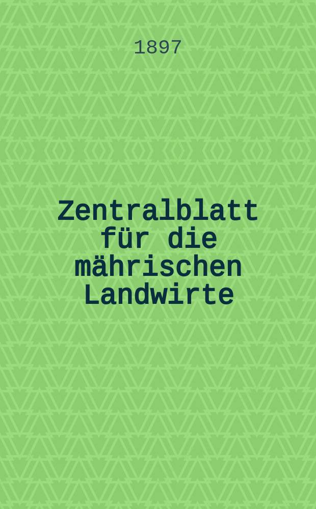 Zentralblatt für die mährischen Landwirte : Organ der k.k. Mährischen Landwirtschaftsgesellschaft. Jg.77 1897, №15