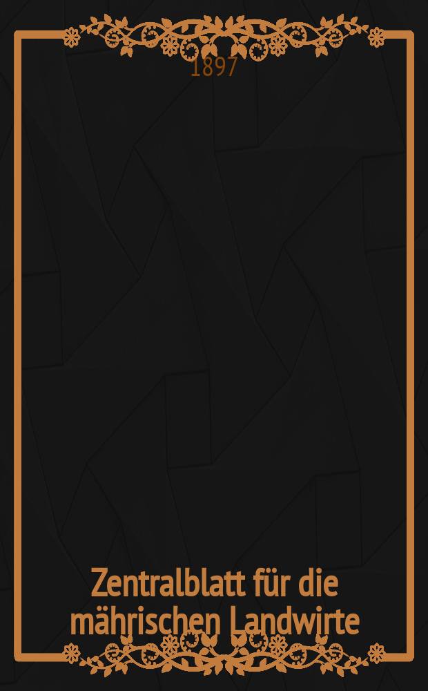 Zentralblatt für die mährischen Landwirte : Organ der k.k. Mährischen Landwirtschaftsgesellschaft. Jg.77 1897, №20