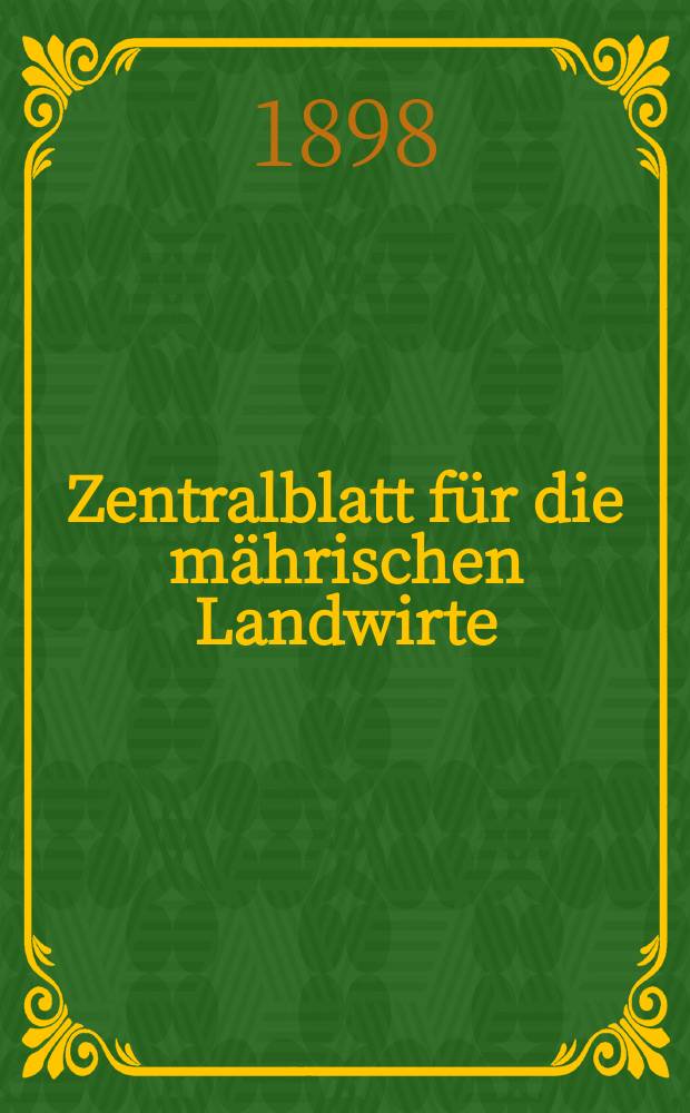 Zentralblatt für die mährischen Landwirte : Organ der k.k. Mährischen Landwirtschaftsgesellschaft. Jg.78 1898, №3