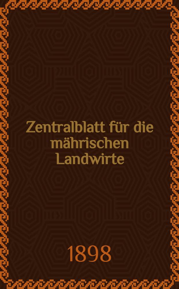 Zentralblatt für die mährischen Landwirte : Organ der k.k. Mährischen Landwirtschaftsgesellschaft. Jg.78 1898, №8