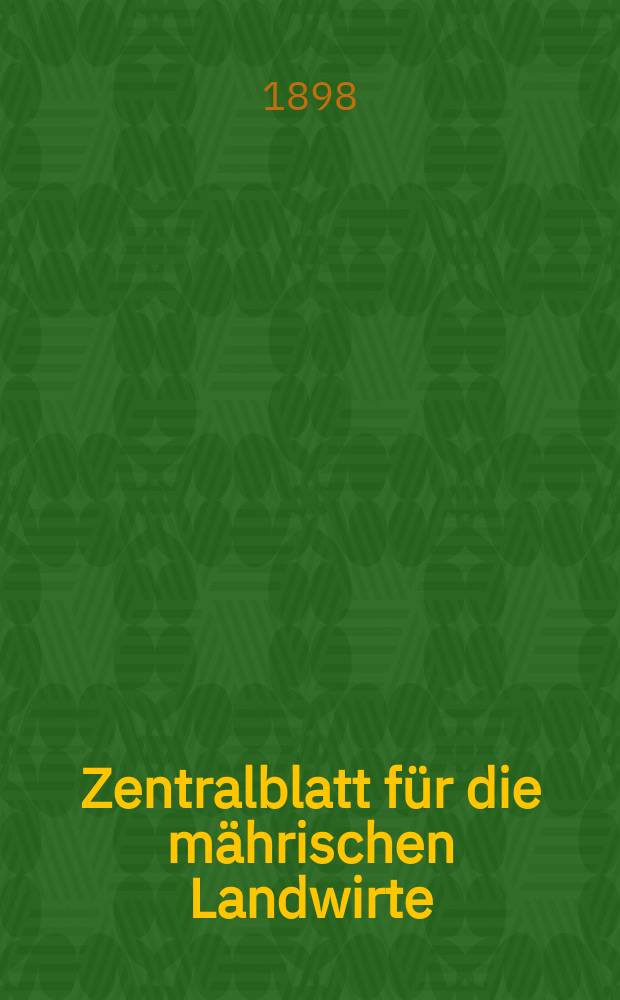 Zentralblatt für die mährischen Landwirte : Organ der k.k. Mährischen Landwirtschaftsgesellschaft. Jg.78 1898, №10