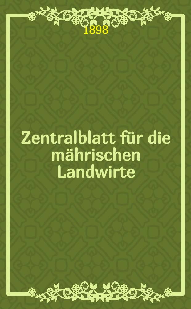 Zentralblatt für die mährischen Landwirte : Organ der k.k. Mährischen Landwirtschaftsgesellschaft. Jg.78 1898, №12