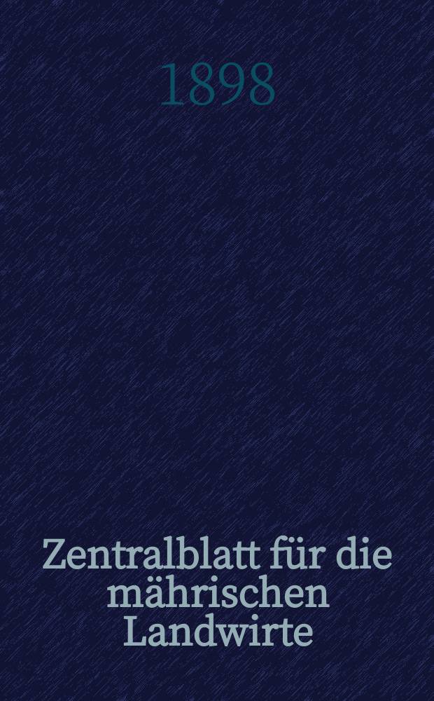 Zentralblatt für die mährischen Landwirte : Organ der k.k. Mährischen Landwirtschaftsgesellschaft. Jg.78 1898, №16