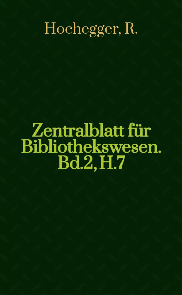 Zentralblatt für Bibliothekswesen. Bd.2, H.7 : Über die Entstehung und Bedeutung der Blockbücher mit besonderer Rücksicht auf den Liber Regum seu Historia Davidis