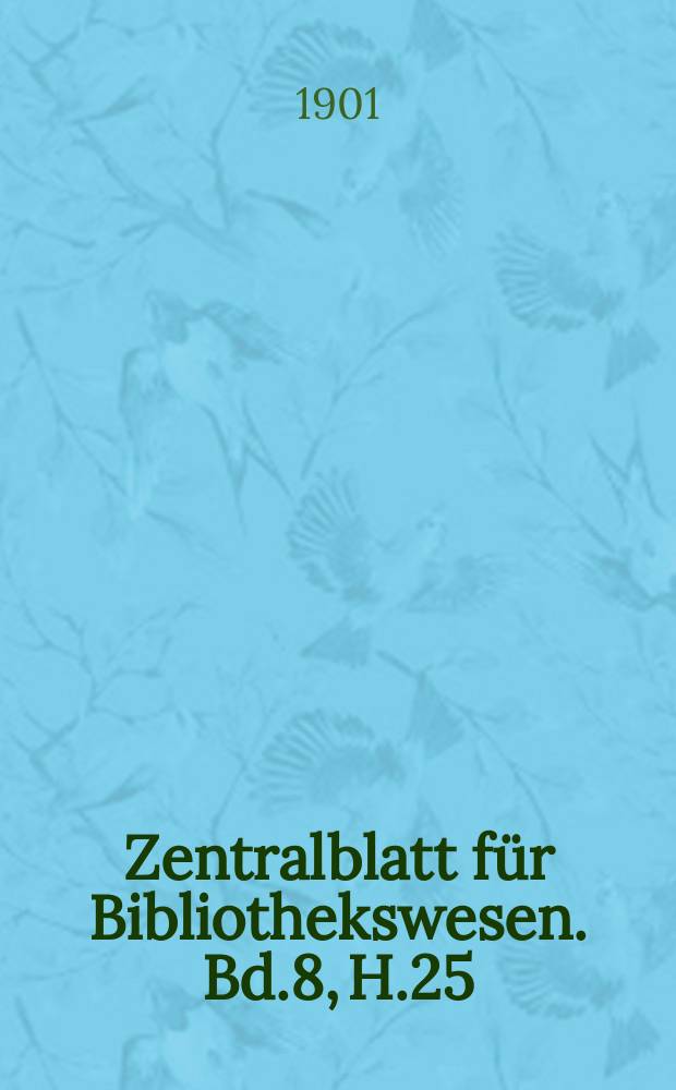 Zentralblatt für Bibliothekswesen. Bd.8, H.25 : Das ältere Buchwesen in Braunschweig