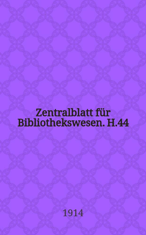 Zentralblatt für Bibliothekswesen. H.44 : Die Photographie historischer Dokumente nebst den Grundzügen der Reproduktionsverfahren