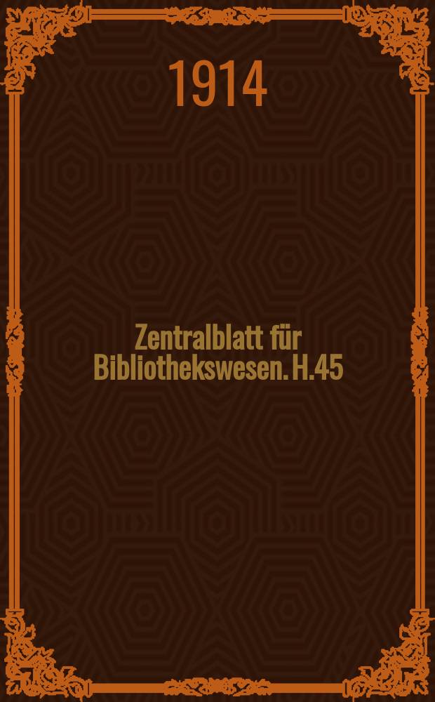 Zentralblatt für Bibliothekswesen. H.45 : Die Inkunabeln der Königlichen Bibliothek und der anderen Berliner Sammlungen