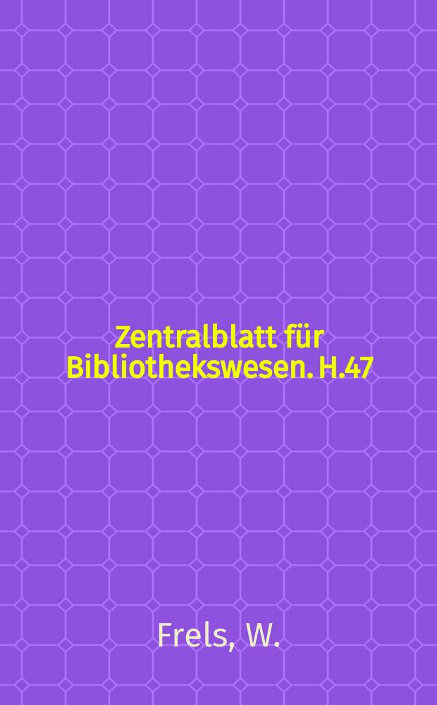 Zentralblatt für Bibliothekswesen. H.47 : Die bibliothekarische Titelaufnahme in Deutschland