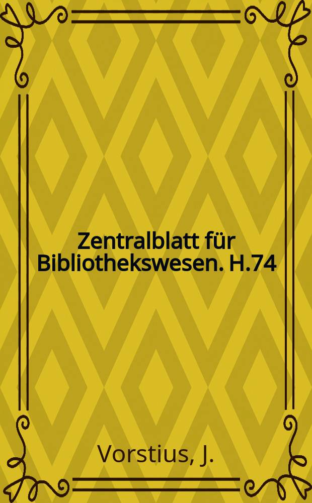 Zentralblatt für Bibliothekswesen. H.74 : Ergebnisse und Fortschritte der Bibliographie in Deutschland seit dem ersten Weltkrieg
