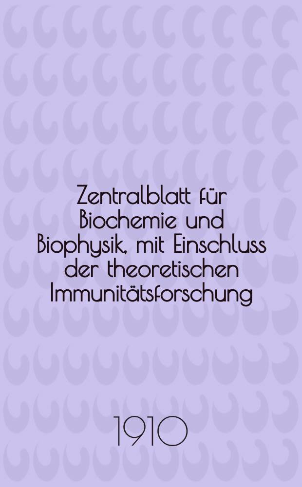 Zentralblatt für Biochemie und Biophysik, mit Einschluss der theoretischen Immunitätsforschung : Zentralblatt für die gesamte Biologie (N.F.). Bd.10 (N.F. Bd.1), №4