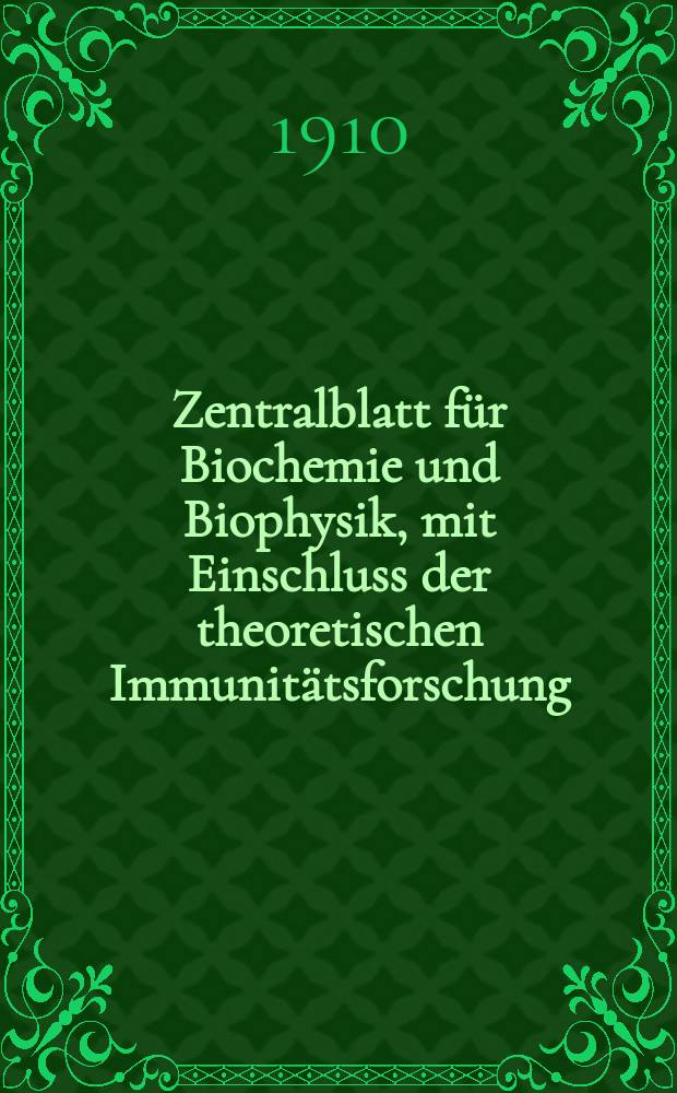 Zentralblatt für Biochemie und Biophysik, mit Einschluss der theoretischen Immunitätsforschung : Zentralblatt für die gesamte Biologie (N.F.). Bd.10 (N.F. Bd.1), №15/16