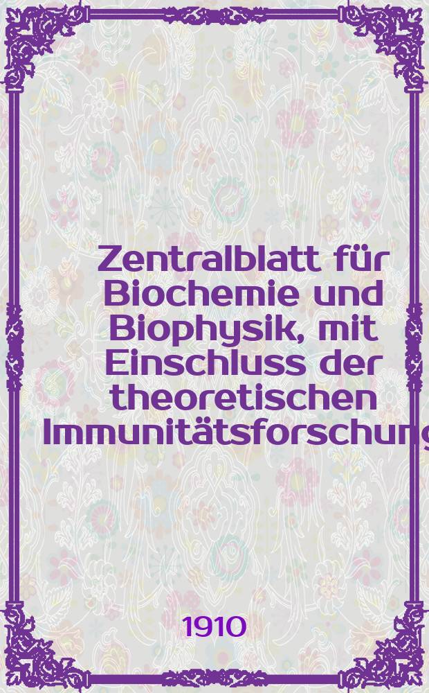 Zentralblatt für Biochemie und Biophysik, mit Einschluss der theoretischen Immunitätsforschung : Zentralblatt für die gesamte Biologie (N.F.). Bd.10 (N.F. Bd.1), №17