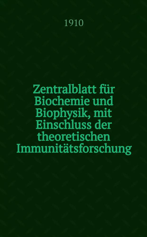 Zentralblatt für Biochemie und Biophysik, mit Einschluss der theoretischen Immunitätsforschung : Zentralblatt für die gesamte Biologie (N.F.). Bd.10 (N.F. Bd.1), №21/22