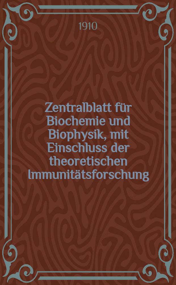 Zentralblatt für Biochemie und Biophysik, mit Einschluss der theoretischen Immunitätsforschung : Zentralblatt für die gesamte Biologie (N.F.). Bd.10 (N.F. Bd.1), №23