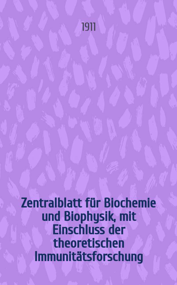 Zentralblatt für Biochemie und Biophysik, mit Einschluss der theoretischen Immunitätsforschung : Zentralblatt für die gesamte Biologie (N.F.). Bd.11 (N.F. Bd.2), №4