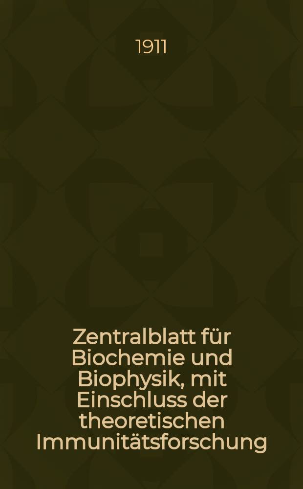 Zentralblatt für Biochemie und Biophysik, mit Einschluss der theoretischen Immunitätsforschung : Zentralblatt für die gesamte Biologie (N.F.). Bd.11 (N.F. Bd.2), №24(Schlussh.: Registerh.)