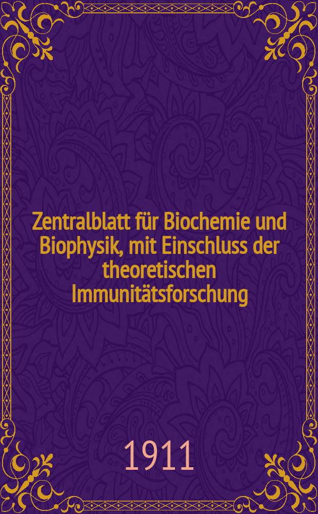 Zentralblatt für Biochemie und Biophysik, mit Einschluss der theoretischen Immunitätsforschung : Zentralblatt für die gesamte Biologie (N.F.). Bd.12, №7