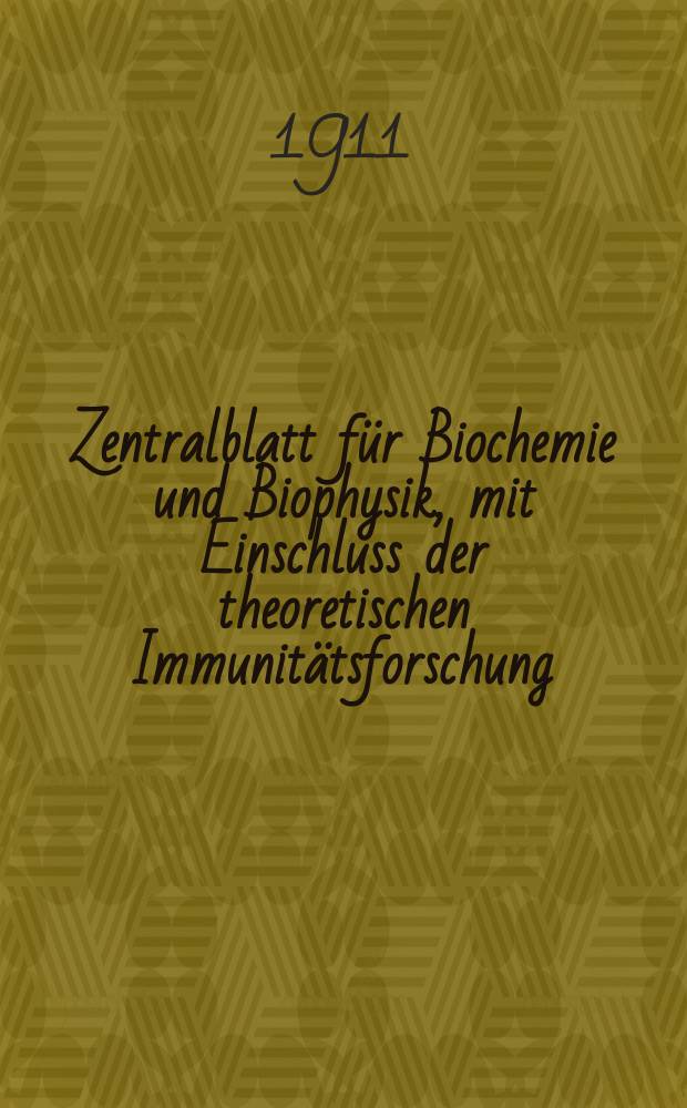 Zentralblatt für Biochemie und Biophysik, mit Einschluss der theoretischen Immunitätsforschung : Zentralblatt für die gesamte Biologie (N.F.). Bd.12, №9