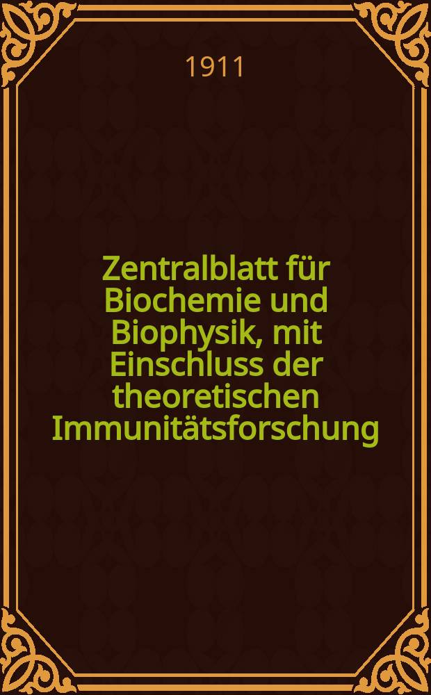 Zentralblatt für Biochemie und Biophysik, mit Einschluss der theoretischen Immunitätsforschung : Zentralblatt für die gesamte Biologie (N.F.). Bd.12, №10