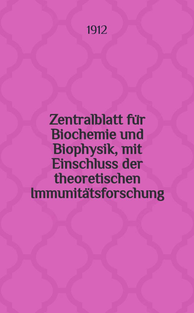Zentralblatt für Biochemie und Biophysik, mit Einschluss der theoretischen Immunitätsforschung : Zentralblatt für die gesamte Biologie (N.F.). Bd.12, №14