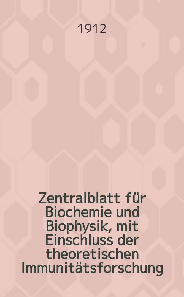 Zentralblatt für Biochemie und Biophysik, mit Einschluss der theoretischen Immunitätsforschung : Zentralblatt für die gesamte Biologie (N.F.). Bd.12, №15