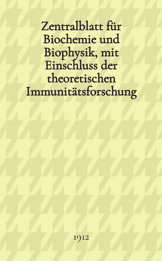 Zentralblatt für Biochemie und Biophysik, mit Einschluss der theoretischen Immunitätsforschung : Zentralblatt für die gesamte Biologie (N.F.). Bd.12, №20