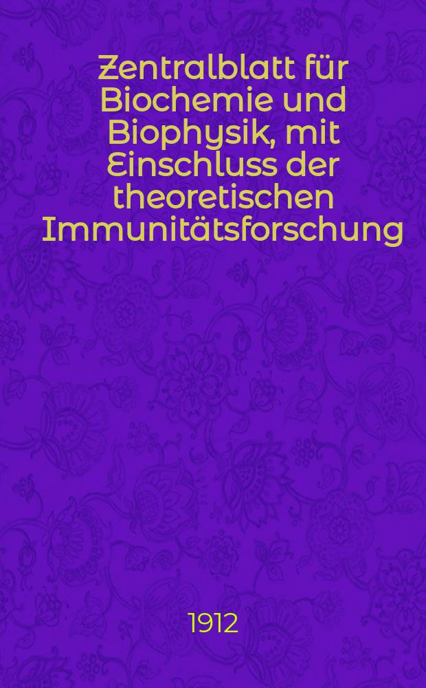 Zentralblatt für Biochemie und Biophysik, mit Einschluss der theoretischen Immunitätsforschung : Zentralblatt für die gesamte Biologie (N.F.). Bd.13(N.F. Bd.4), №9/10