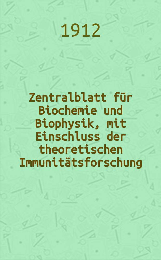 Zentralblatt für Biochemie und Biophysik, mit Einschluss der theoretischen Immunitätsforschung : Zentralblatt für die gesamte Biologie (N.F.). Bd.13(N.F. Bd.4), №14/15