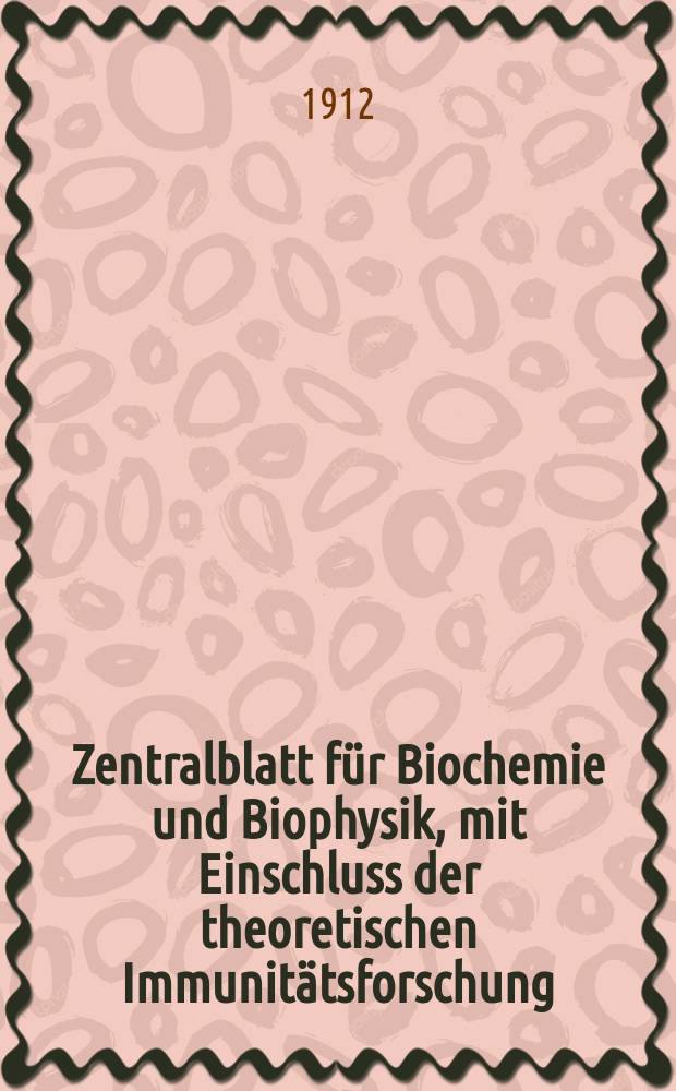 Zentralblatt für Biochemie und Biophysik, mit Einschluss der theoretischen Immunitätsforschung : Zentralblatt für die gesamte Biologie (N.F.). Bd.14, №3