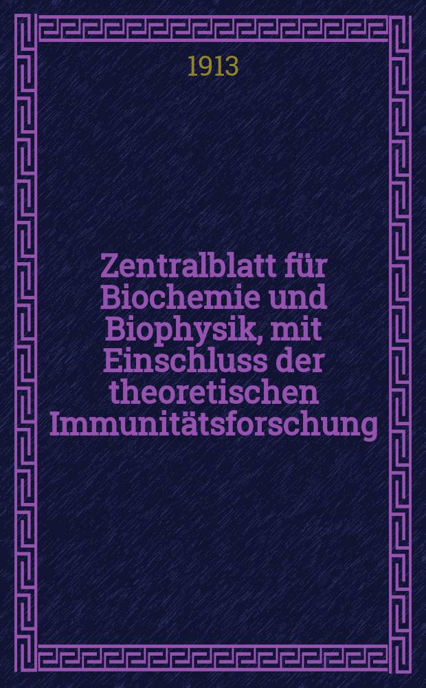 Zentralblatt für Biochemie und Biophysik, mit Einschluss der theoretischen Immunitätsforschung : Zentralblatt für die gesamte Biologie (N.F.). Bd.14, №14
