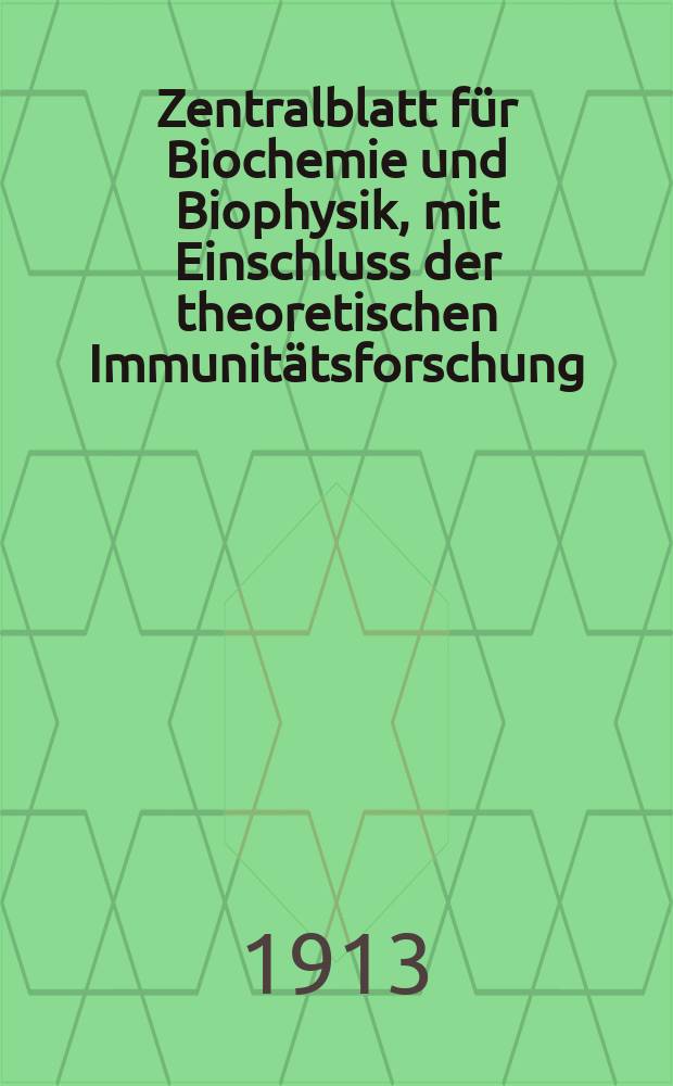 Zentralblatt für Biochemie und Biophysik, mit Einschluss der theoretischen Immunitätsforschung : Zentralblatt für die gesamte Biologie (N.F.). Bd.14, №16