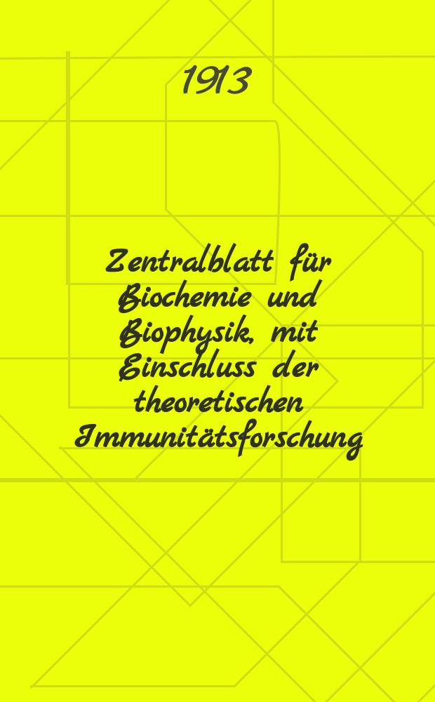 Zentralblatt für Biochemie und Biophysik, mit Einschluss der theoretischen Immunitätsforschung : Zentralblatt für die gesamte Biologie (N.F.). Bd.15(N.F. Bd.6), №6/7