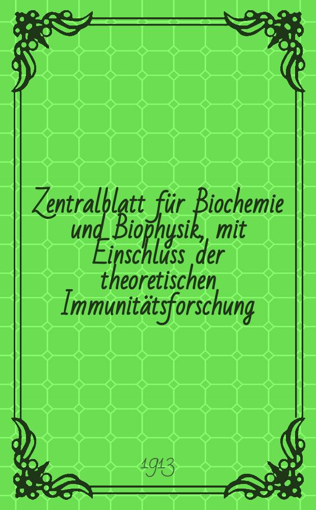 Zentralblatt für Biochemie und Biophysik, mit Einschluss der theoretischen Immunitätsforschung : Zentralblatt für die gesamte Biologie (N.F.). Bd.15(N.F. Bd.6), №16/17
