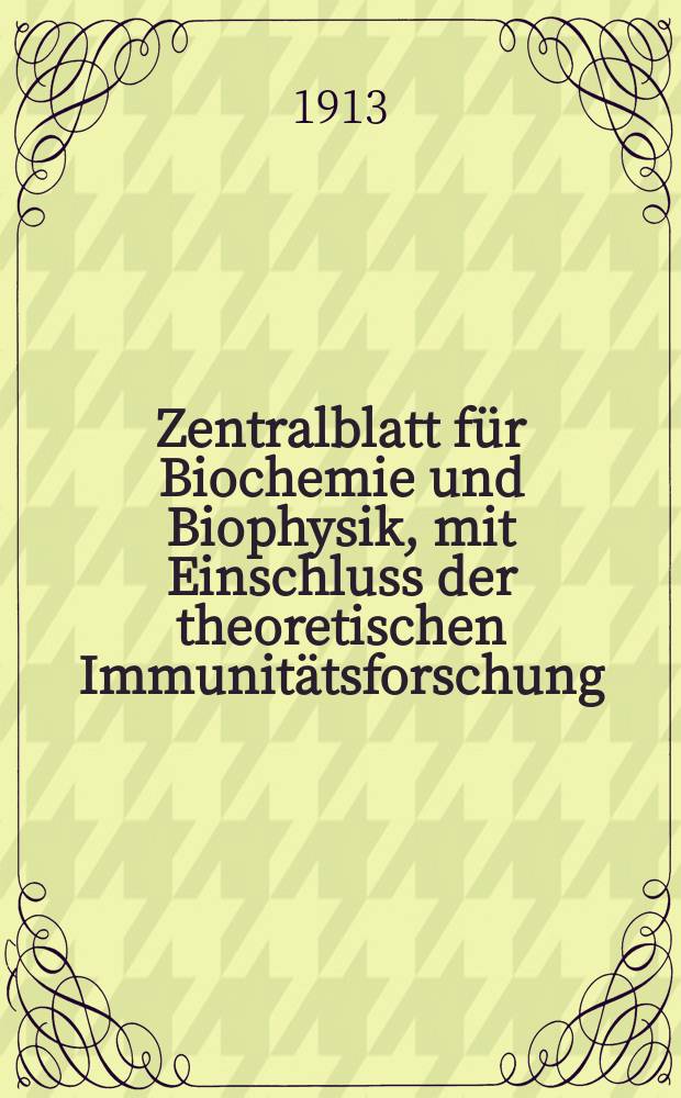 Zentralblatt für Biochemie und Biophysik, mit Einschluss der theoretischen Immunitätsforschung : Zentralblatt für die gesamte Biologie (N.F.). Bd.15(N.F. Bd.6), №20/21