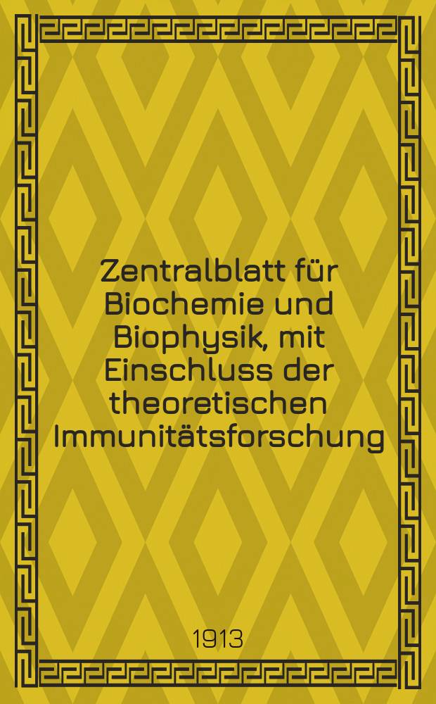 Zentralblatt für Biochemie und Biophysik, mit Einschluss der theoretischen Immunitätsforschung : Zentralblatt für die gesamte Biologie (N.F.). Bd.15(N.F. Bd.6), №22