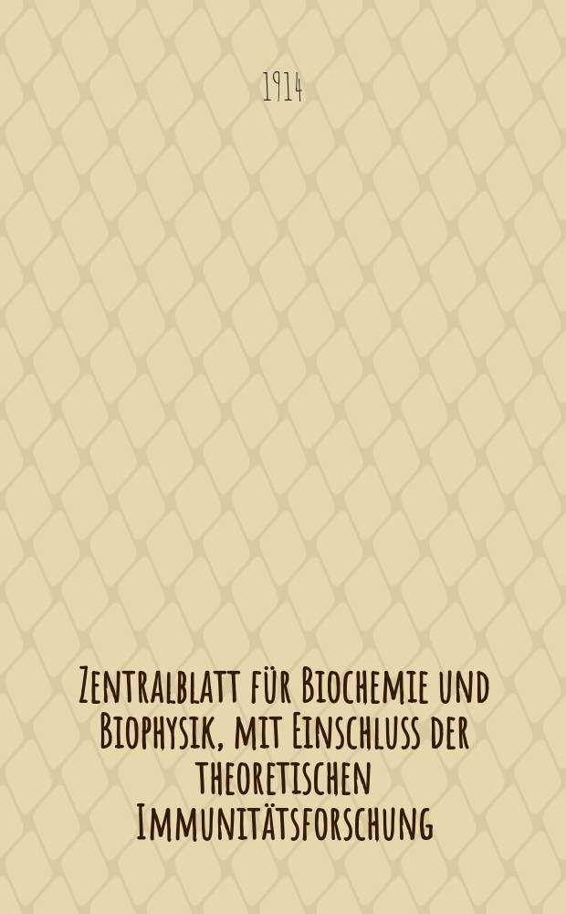 Zentralblatt für Biochemie und Biophysik, mit Einschluss der theoretischen Immunitätsforschung : Zentralblatt für die gesamte Biologie (N.F.). Bd.16(N.F. Bd.7), №3/4