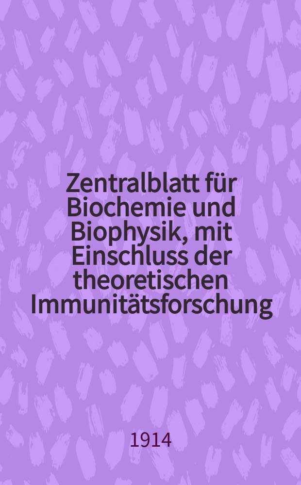 Zentralblatt für Biochemie und Biophysik, mit Einschluss der theoretischen Immunitätsforschung : Zentralblatt für die gesamte Biologie (N.F.). Bd.16(N.F. Bd.7), №7/8