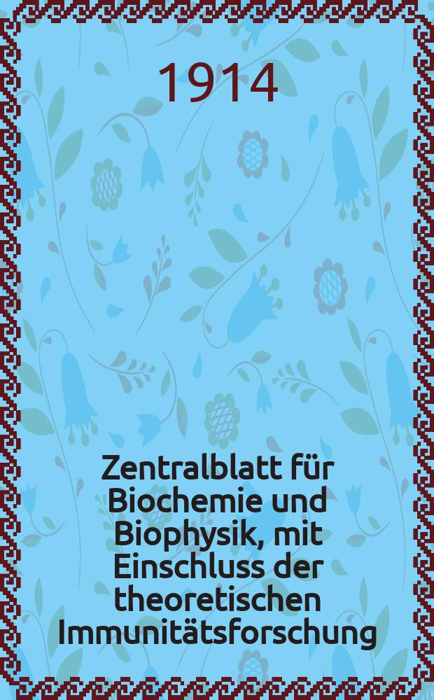 Zentralblatt für Biochemie und Biophysik, mit Einschluss der theoretischen Immunitätsforschung : Zentralblatt für die gesamte Biologie (N.F.). Bd.16(N.F. Bd.7), №19/20