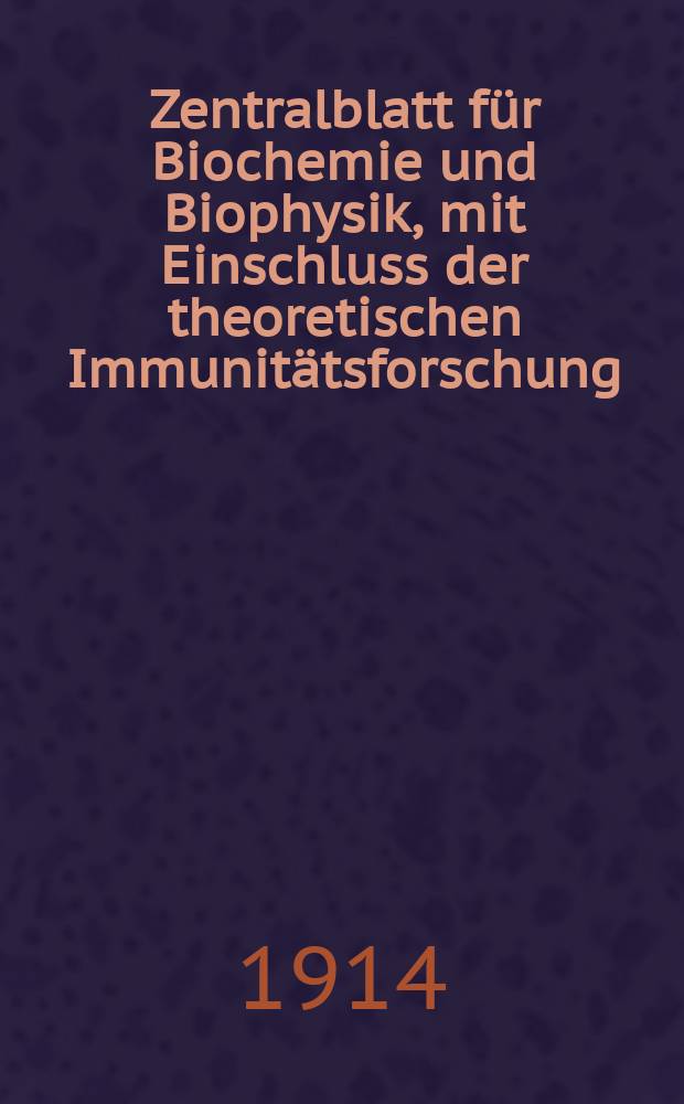 Zentralblatt für Biochemie und Biophysik, mit Einschluss der theoretischen Immunitätsforschung : Zentralblatt für die gesamte Biologie (N.F.). Bd.16(N.F. Bd.7), №22